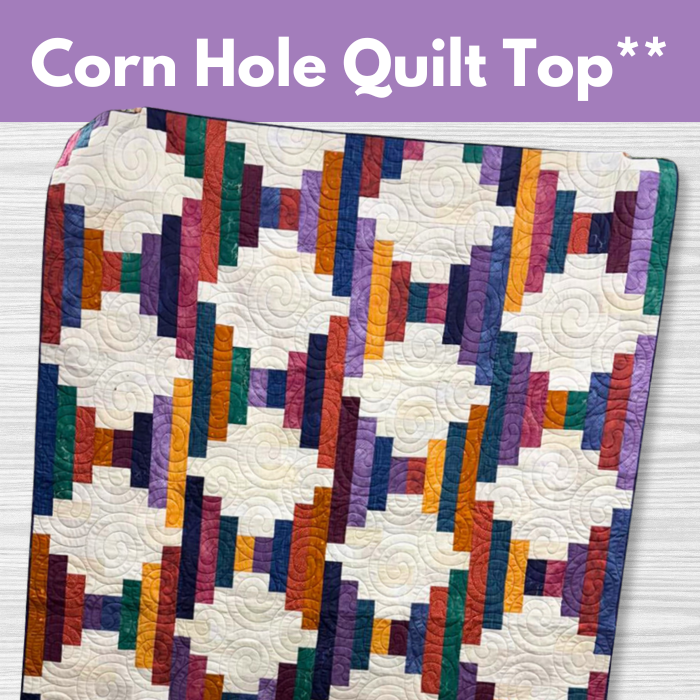 Corn Hole Quilt Top**  Tues 06/03, 06/10, 06/24 1:00pm-4:00pm (skips a week)