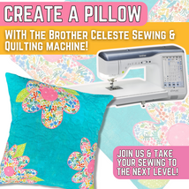 Create A Pillow Workshop On The Brother Celeste Tues 04/21 9:30am-3:00pm