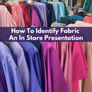 How To Identify Fabric- An In Store Presentation* Sat 09/21 10:00am-11:00am
