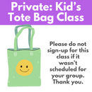 Private Kid's Class: Tote Bag* Fri 11/13 9:30am-12:30pm