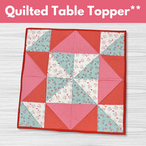 Quilted Table Topper** Mon 05/11 1:00-4:00pm