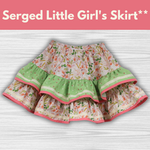 Serged Little Girl's Skirt** Thurs 06/20 & 06/27 1:30pm-4:30pm