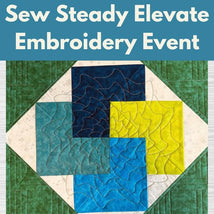 Sew Steady Elevate Embroidery Event** Thurs 03/12 10:00am-4:00pm