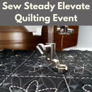 Sew Steady Elevate Quilting Event** Wed 03/11 10:00am-4:00pm