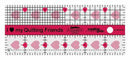 Creative Grids I Love My Quilt Friends Mini Quilt Ruler 2-1/2in x 6in - CGRQF26
