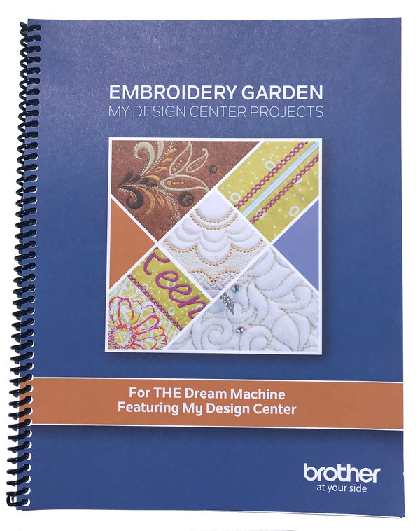 Embroidery Garden Project Book For My Design Center - Brother Dream Machines